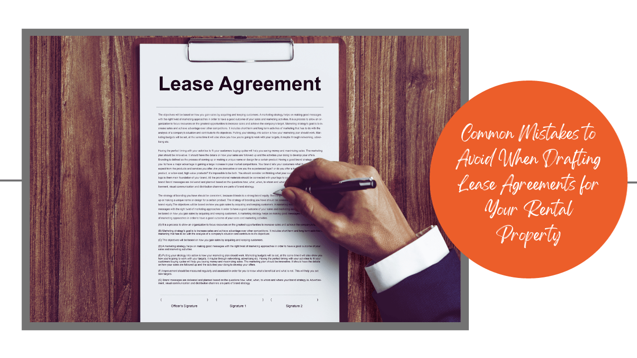 Common Mistakes to Avoid When Drafting Lease Agreements for Your Rental Property